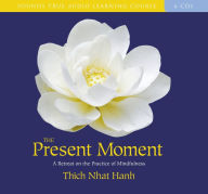 Title: The Present Moment: A Retreat on the Practice of Mindfulness, Author: Thich Nhat Hanh
