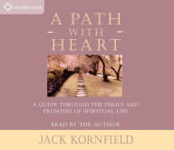 Title: A Path with Heart: A Guide Through the Perils and Promises of Spiritual Life, Author: Jack Kornfield