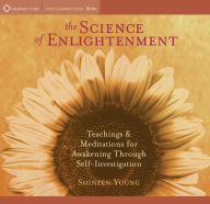 Title: The Science of Enlightenment: Teachings and Meditations for Awakening Through Self-Investigation, Author: Shinzen Young