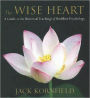 The Wise Heart: A Guide to the Universal Teachings of Buddhist Psychology