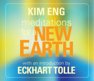 Title: Meditations for a New Earth: with an introduction by Eckhart Tolle, Author: Kim Eng