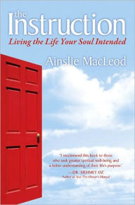 Title: The Instruction: Living the Life Your Soul Intended, Author: Ainslie MacLeod