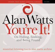 Title: You're It!: On Hiding, Seeking, and Being Found, Author: Alan Watts