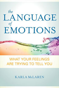 Title: The Language of Emotions: What Your Feelings Are Trying to Tell You, Author: Karla McLaren