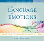 The Language of Emotions: What Your Feelings Are Trying to Tell You