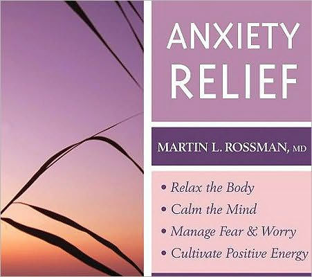 Anxiety Relief: Relax the Body, Calm the Mind, Manage Fear and Worry, Cultivate Positive Energy