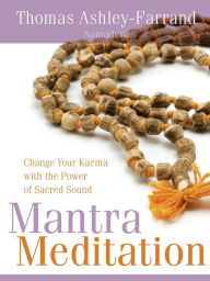 Title: Mantra Meditation: Change Your Karma with the Power of Sacred Sound, Author: Thomas Ashley-Farrand
