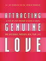 Attracting Genuine Love: A Step-by-Step Program to Bring a Loving and Desirable Partner into Your Life