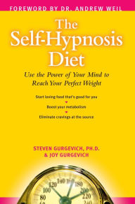 Title: The Self-Hypnosis Diet: Use the Power of Your Mind to Reach Your Perfect Weight, Author: Steven Gurgevich PhD