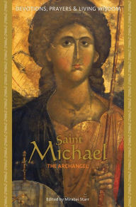 Title: Saint Michael: Devotions, Prayers & Living Wisdom, Author: Mirabai Starr