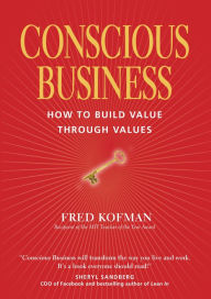 Title: Conscious Business: How to Build Value Through Values, Author: Fred Kofman PhD