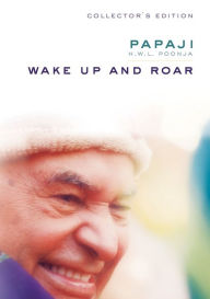 Title: Wake Up and Roar, Author: H.W.L. Poonja