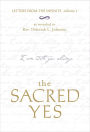 The Sacred Yes: Letters from the Infinite, Volume 1