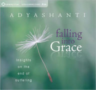 Title: Falling into Grace: Insights on the End of Suffering, Author: Adyashanti