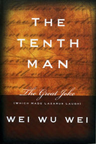 Title: Tenth Man: The Great Joke (Which Made Lazarus Laugh), Author: Wei Wu Wei