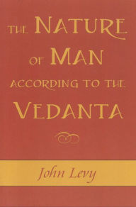 Title: Nature of Man According to the Vedanta, Author: John Levy