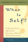 What Is Self?: A Study of the Spiritual Journey in Terms of Consciousness