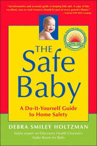 Title: Safe Baby: A Do-It-Yourself Guide for Home Safety, Author: Debra Smiley Holtzman