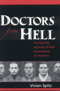 Title: Doctors from Hell: The Horrific Account of Nazi Experiments on Humans, Author: Vivien Spitz