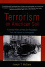 Terrorism on American Soil: A Concise History of Plots and Perpetrators from the Famous to the Forgotten