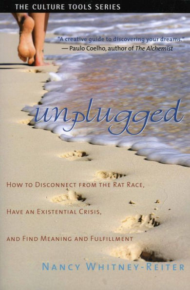 Unplugged: How to Disconnect from the Rat Race, Have an Existential Crisis, and Find Meaning Fulfillment