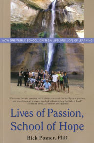 Title: Lives of Passion, School of Hope: How One Public School Ignites a Lifelong Love of Learning, Author: Rick Posner