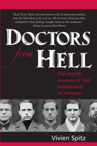 Title: Doctors From Hell: The Horrific Account of Nazi Experiments on Humans, Author: Vivien Spitz