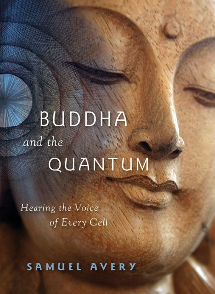 the Buddha and Quantum: Hearing Voice of Every Cell