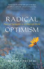 Radical Optimism: Practical Spirituality in an Uncertain World