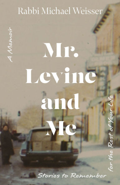 Mr. Levine and Me: Stories to Remember for the Rest of Your Life