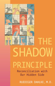 Title: The Shadow Principle: Reconciliation with Our Hidden Side, Author: Ruediger Dahlke