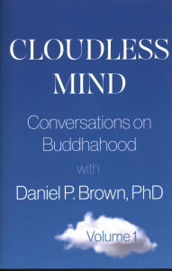 Title: Cloudless Mind: Conversations on Buddhahood with Daniel P Brown, PhD, Author: DanielP Brown
