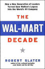 The Wal-Mart Decade: How a New Generation of Leaders Turned Sam Walton's Legacy into the World's #1 Company