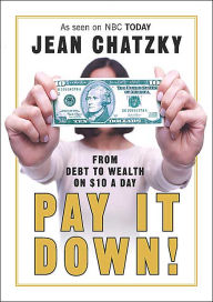 Title: Pay It Down: From Debt to Wealth on $10 a Day, Author: Jean Chatzky