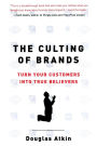 The Culting of Brands: Turn Your Customers into True Believers