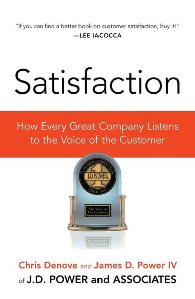 Satisfaction: How Every Great Company Listens to the Voice of Customer