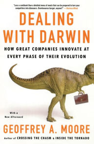 Title: Dealing with Darwin: How Great Companies Innovate at Every Phase of Their Evolution, Author: Geoffrey A. Moore Ph.D.