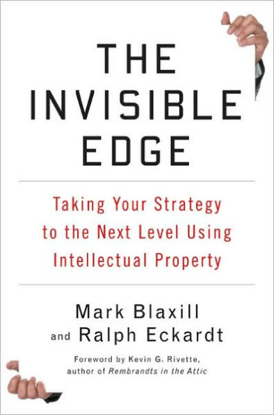 The Invisible Edge: Using Intellectual Property to Take Your Strategy to the Next Level