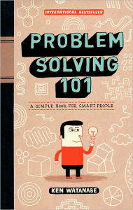 Title: Problem Solving 101: A Simple Book for Smart People, Author: Ken Watanabe