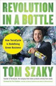 Title: Revolution in a Bottle: How TerraCycle Is Redefining Green Business, Author: Tom Szaky