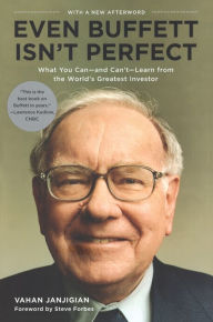 Title: Even Buffett Isn't Perfect: What You Can--and Can't--Learn from the World's Greatest Investor, Author: Vahan Janjigian