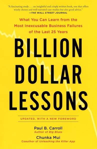 Billion-Dollar Lessons: What You Can Learn from the Most Inexcusable Business Failures of the Last Twenty-five Years