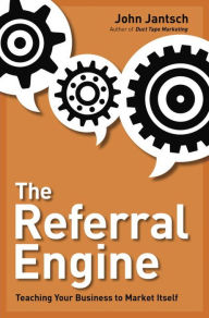 Title: The Referral Engine: Teaching Your Business to Market Itself, Author: John Jantsch