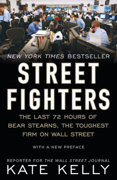 Street Fighters: the Last 72 Hours of Bear Stearns, Toughest Firm on Wall