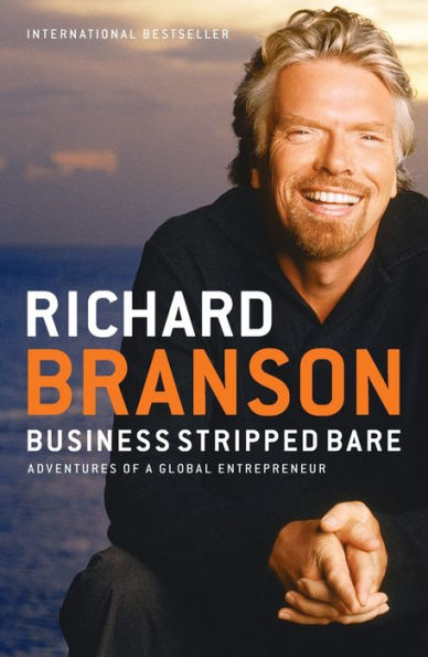 Business Stripped Bare: Adventures of a Global Entrepreneur