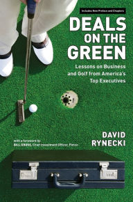 Title: Deals on the Green: Lessons on Business and Golf from America's Top Executives, Author: David Rynecki