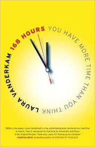 Title: 168 Hours: You Have More Time Than You Think, Author: Laura Vanderkam