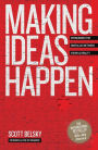 Making Ideas Happen: Overcoming the Obstacles Between Vision and Reality