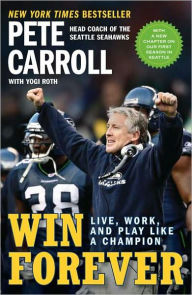 Title: Win Forever: Live, Work, and Play Like a Champion, Author: Pete Carroll