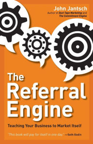 Title: The Referral Engine: Teaching Your Business to Market Itself, Author: John Jantsch